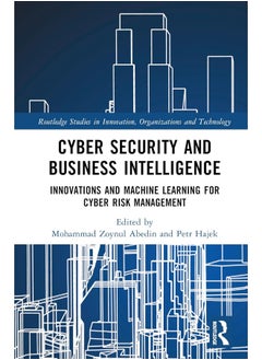 Cyber Security and Business Intelligence: Innovations and Machine Learning for Cyber Risk Management 