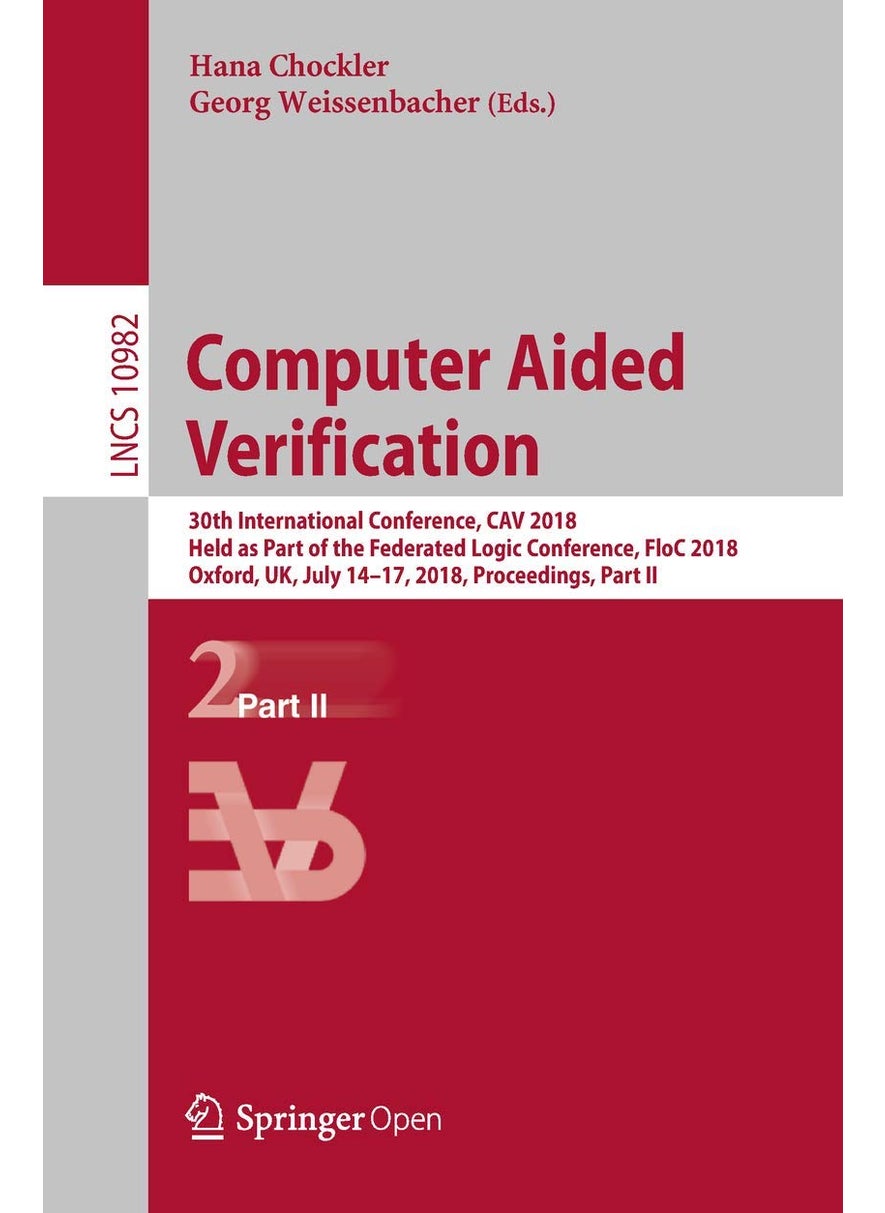 Computer Aided Verification: 30th International Conference, CAV 2018, Held as Part of the Federated Logic Conference, FloC 2018, Oxford, UK, July 14-17, 2018, Proceedings, Part II 
