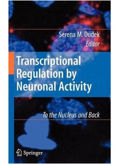 Transcriptional Regulation by Neuronal Activity: To the Nucleus and Back