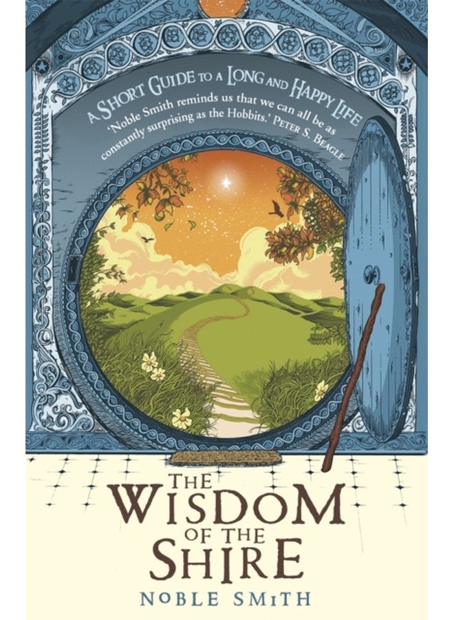 The Wisdom of the Shire A Short Guide to a Long and Happy Life - Paperback
