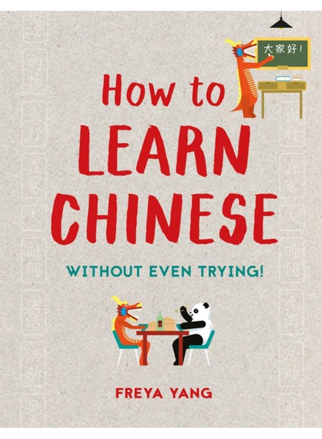 How to Learn Chinese : Without Even Trying