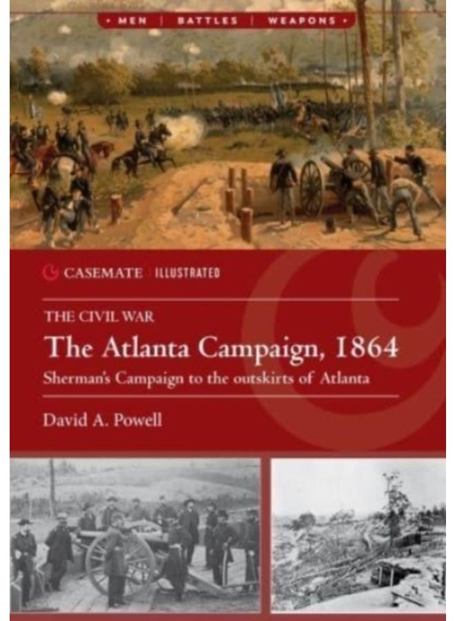 The Atlanta Campaign, 1864 : Sherman'S Campaign to the Outskirts of Atlanta 