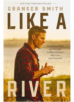 Like a River: Finding the Faith and Strength to Move Forward after Loss and Heartache  - Image 1
