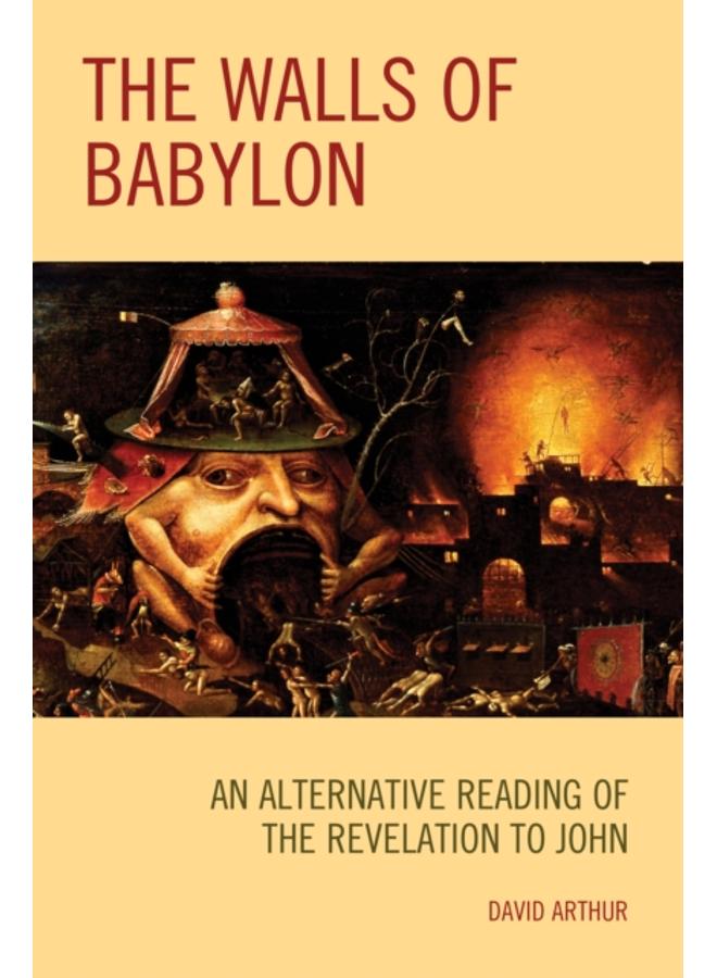 The Walls of Babylon : An Alternative Reading of the Revelation to John 