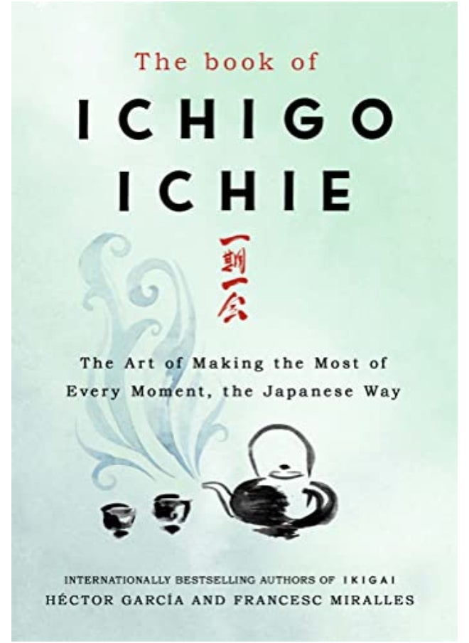 null - The Book Of Ichigo Ichie The Art Of Making The Most Of Every Moment The Japanese Way By Miralles Francesc Hardcover - Image 1