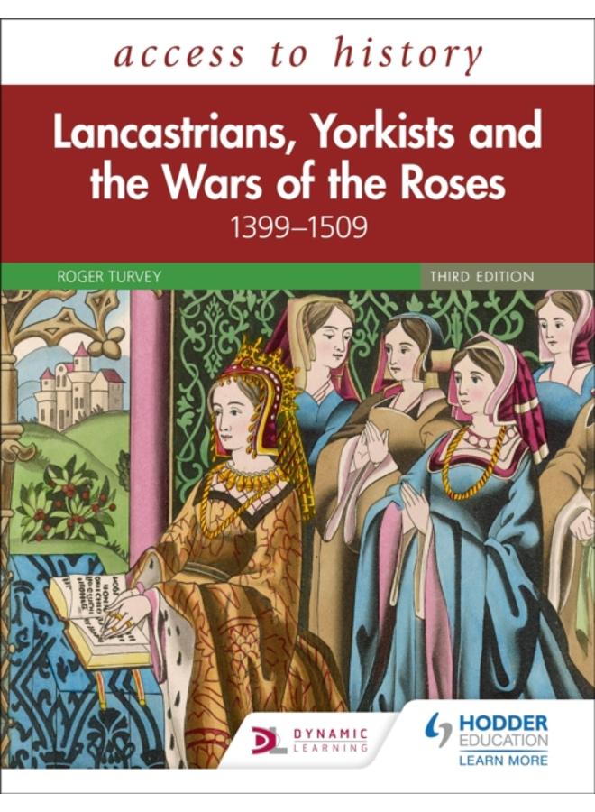 Access to History: Lancastrians, Yorkists and the Wars of the Roses, 1399???1509, Third Edition 