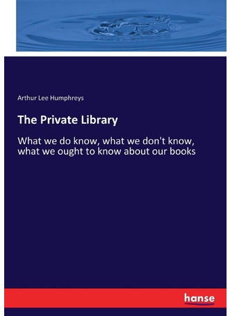The Private Library: What we do know, what we don't know, what we ought - pzsku/Z75C6D454F0C1586B5897Z/45/1749025524/5cd80cfa-c302-4044-86fc-1bf6e46e3782
