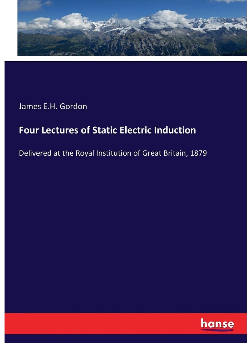 Four Lectures of Static Electric Induction: Delivered at the Royal Institution of Great Britain, 1879  - Image 1