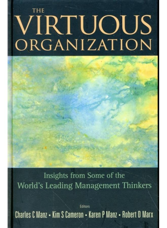 Virtuous Organization, The: Insights From Some Of The World's Leading Management Thinkers