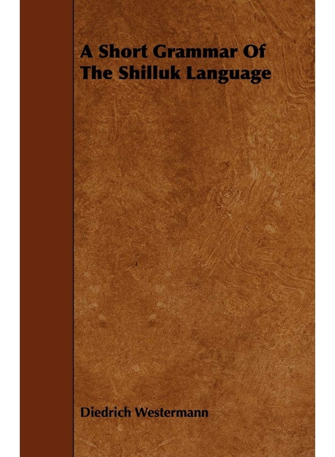 A Short Grammar of the Shilluk Language 