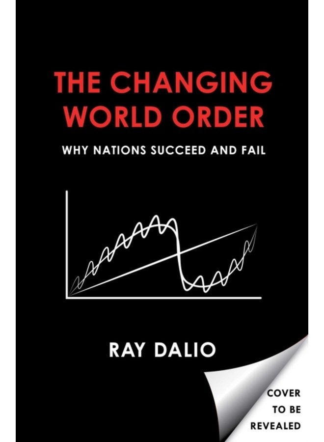 Principles for Dealing with the Changing World Order Why Nations Succeed and Fail - Hardback