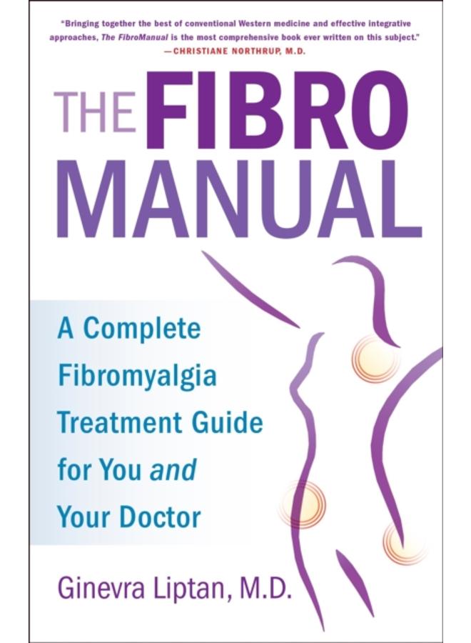 The FibroManual : A Complete Fibromyalgia Treatment Guide for You and Your Doctor 
