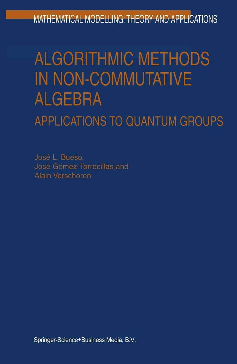 Algorithmic Methods in Non-Commutative Algebra: Applications to Quantum Groups Paperback by J L Bueso - 8 December 2010