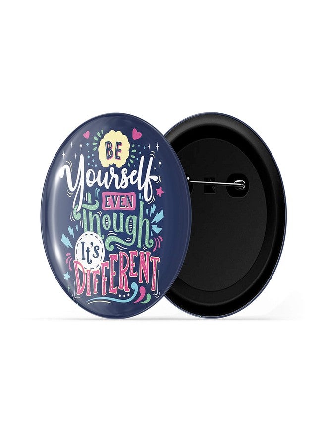 dhcrafts Blue Color Pin Badges Quotes Be Yourself Even If It is Different Glossy Finish Design Pack of 1 - Image 2