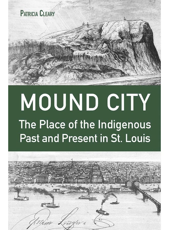 Mound City: The Place of the Indigenous Past and Present in St. Louis