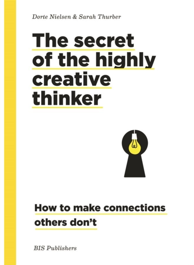Secret of the Highly Creative Thinker How to Make Connections Other Don t - Paperback