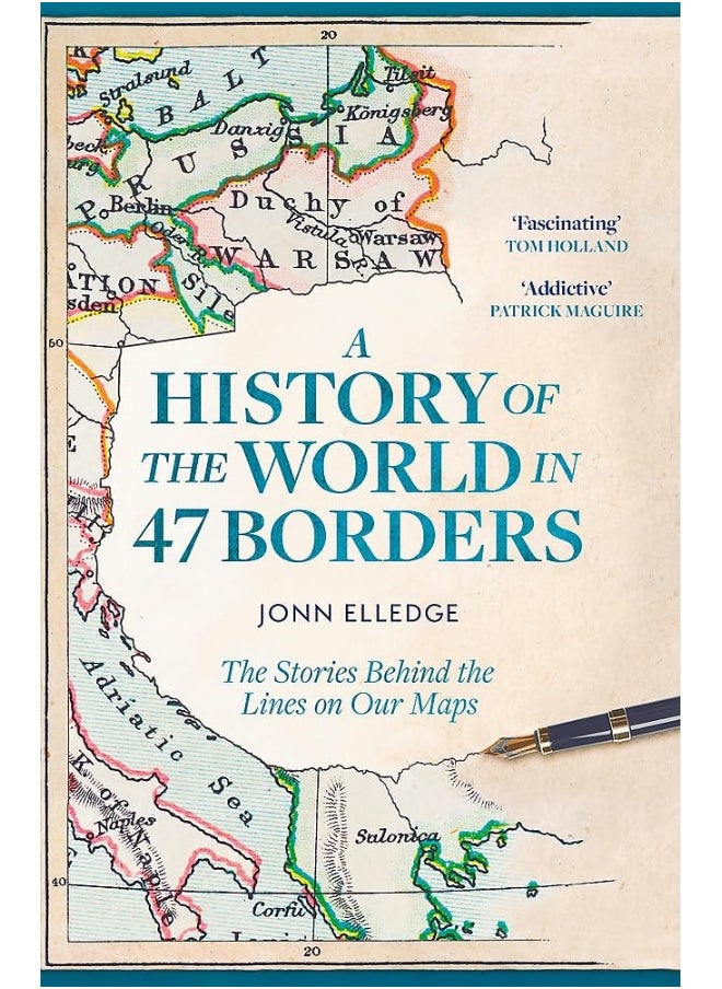 A History of the World in 47 Borders: The Stories Behind the Lines on Our Maps