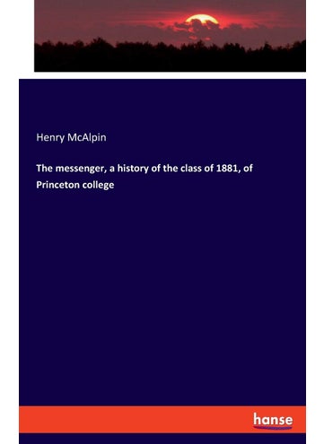 The messenger, a history of the class of 1881, of Princeton college - pzsku/Z75F18B83807D6526C4BDZ/45/1749031893/5cffe76a-8f0b-4448-9143-2eee0da39dd9