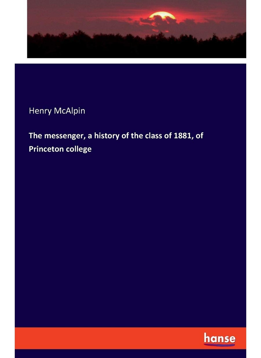 The messenger, a history of the class of 1881, of Princeton college  - Image 1
