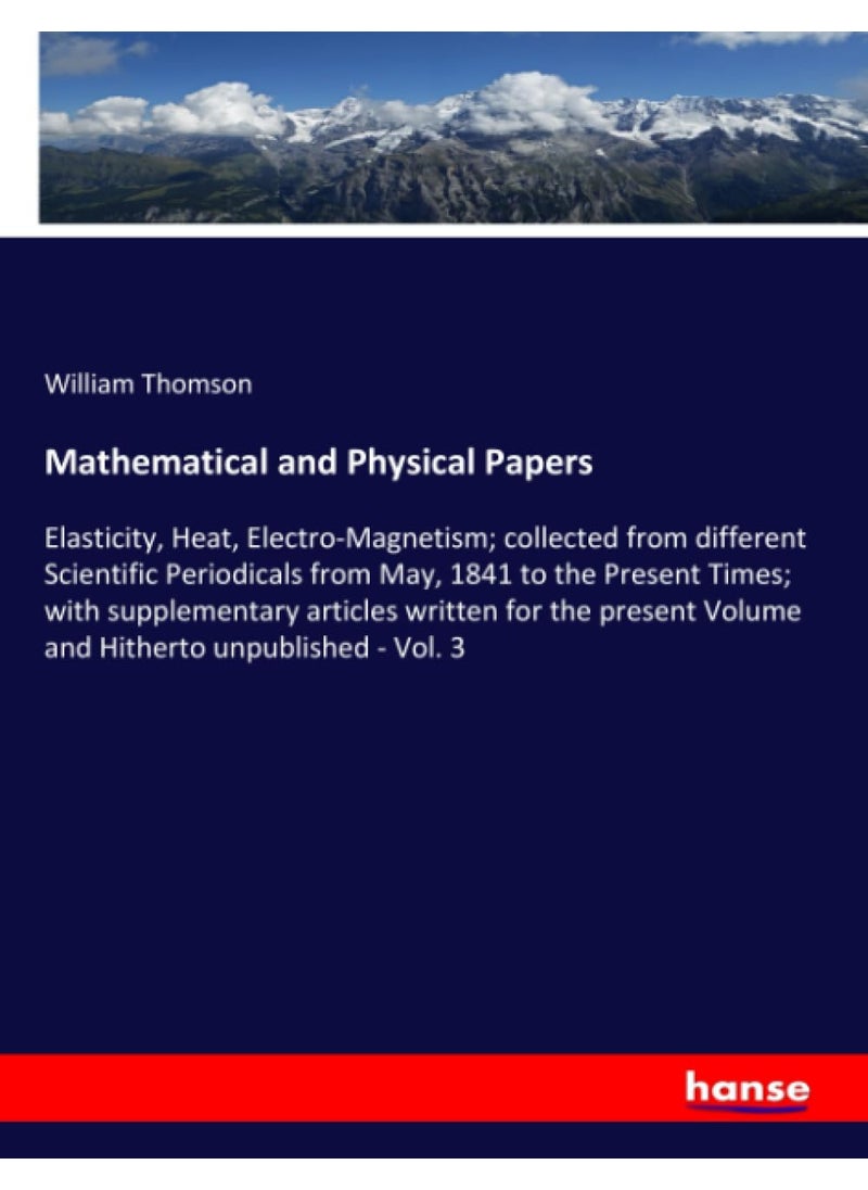 Mathematical and Physical Papers: Elasticity, Heat, Electro-Magnetism; collected fro  - Image 1
