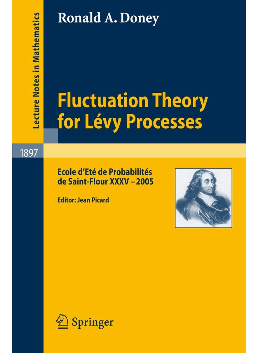 Fluctuation Theory for Lévy Processes: Ecole d'Eté de Probabilités de Saint-Flour XXXV - 2005 