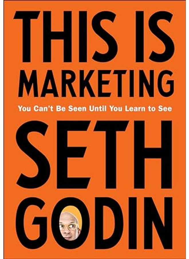 This Is Marketing You Cant Be Seen Until You Learn To See By Godin, Seth Hardcover 