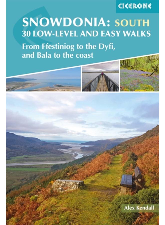 Snowdonia: 30 Low-level and Easy Walks - South : From Ffestiniog to the Dyfi, and Bala to the coast 