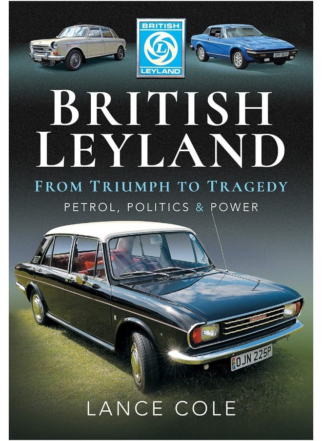British Leyland: From Triumph to Tragedy. Petrol, Politics and Power 