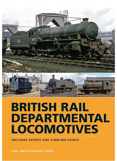 British Rail Departmental Locomotives 1948-68: Includes Depots and Stabling Points