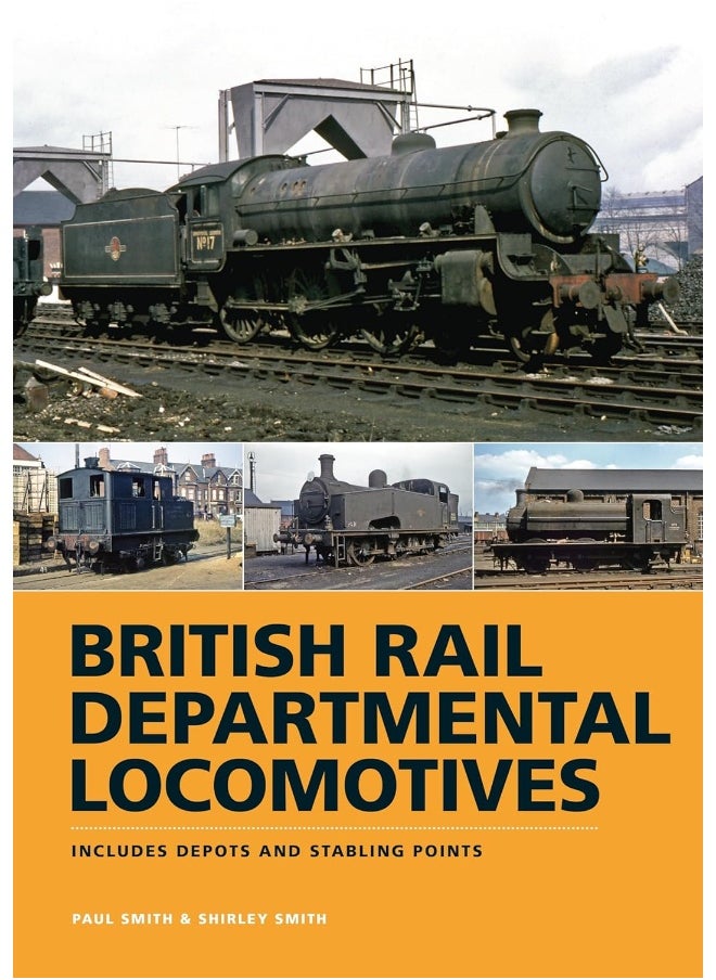 British Rail Departmental Locomotives 1948-68: Includes Depots and Stabling Points