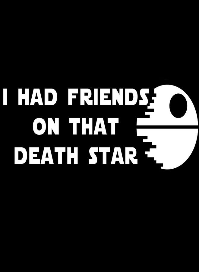 I Had Friends On That Death Star Funny 6" Vinyl Sticker Car Decal (6" White)