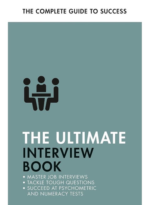 The Ultimate Interview Book: Tackle Tough Interview Questions, Succeed at Numeracy Tests, Get That Job