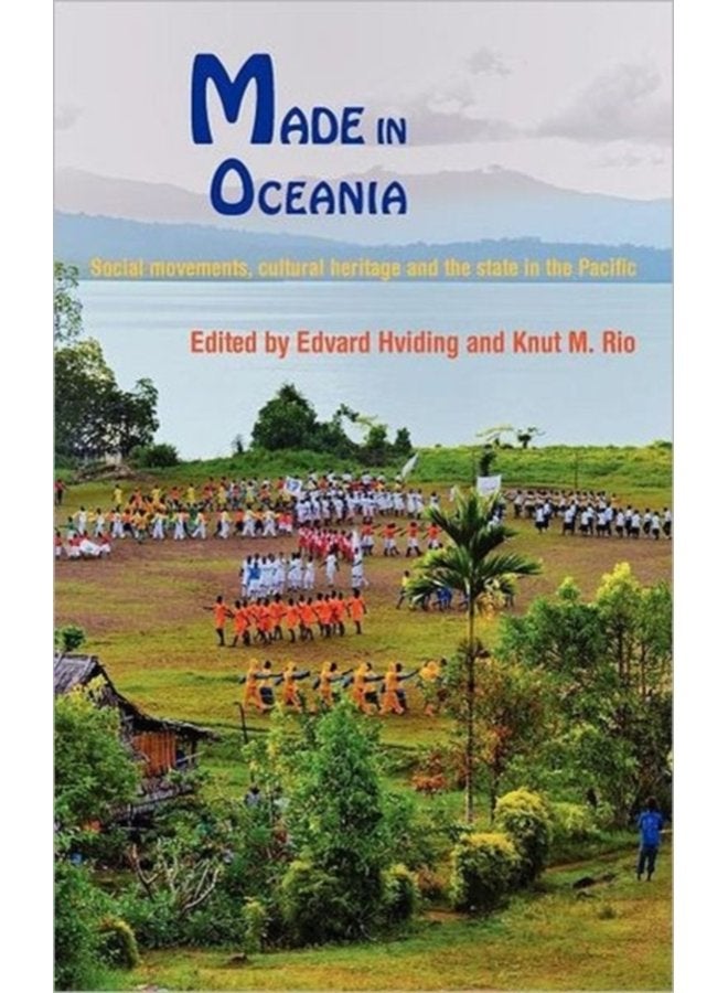 Made in Oceania Social Movements Cultural Heritage and the State in the Pacific - Hardback