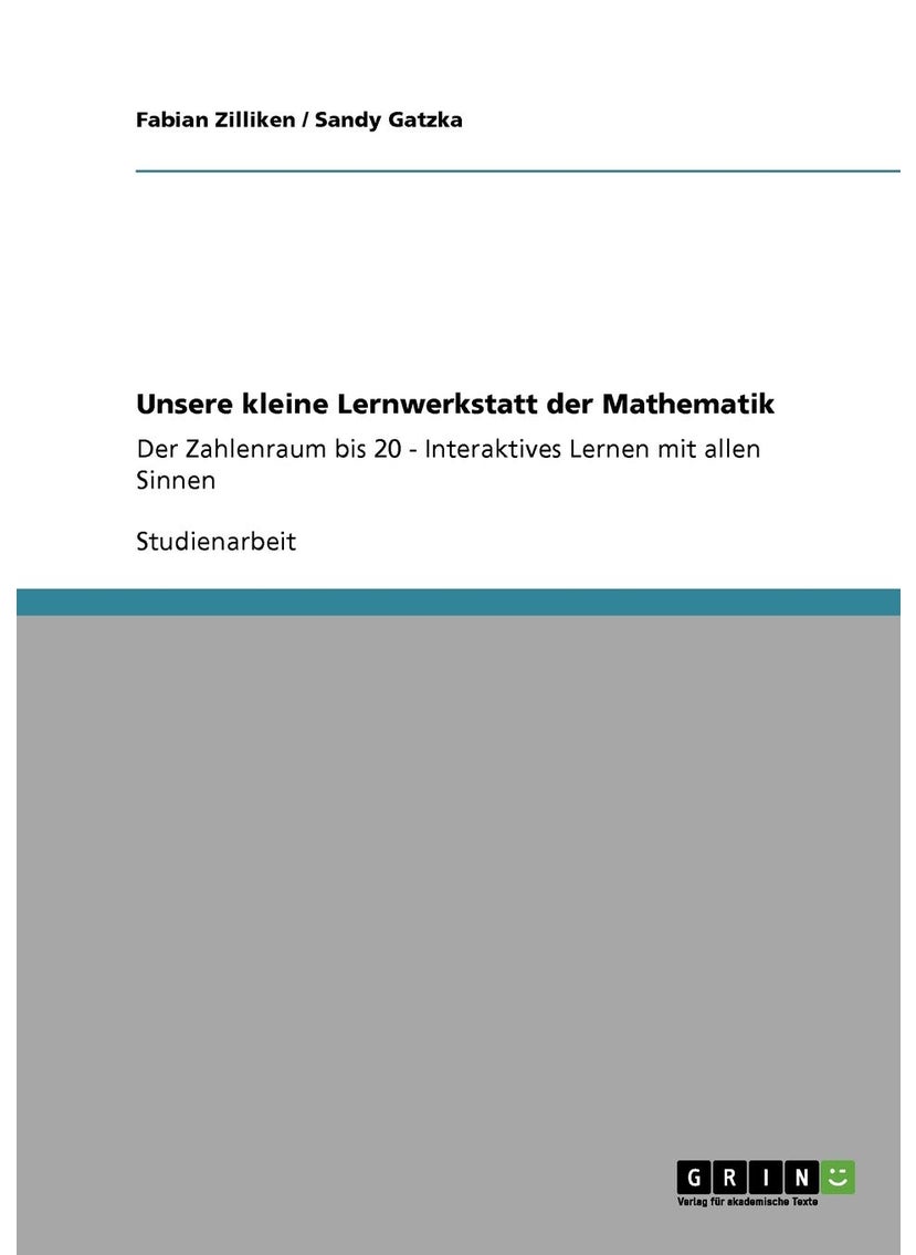 Unsere kleine Lernwerkstatt der Mathematik: Der Zahlenraum bis 20 - Interaktives Lernen mit allen Sinnen 