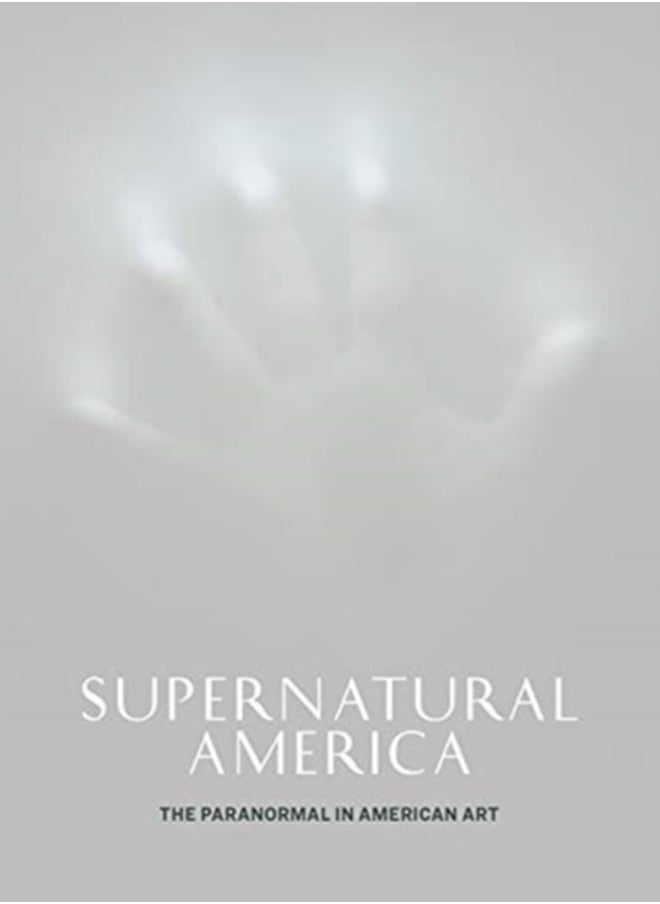 Supernatural America : The Paranormal in American Art 