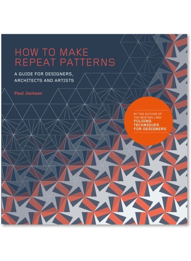 How to Make Repeat Patterns A Guide for Designers Architects and Artists - Paperback