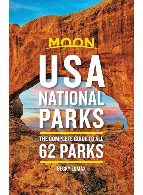 Moon USA National Parks (Second Edition): The Complete Guide to All 62 Parks