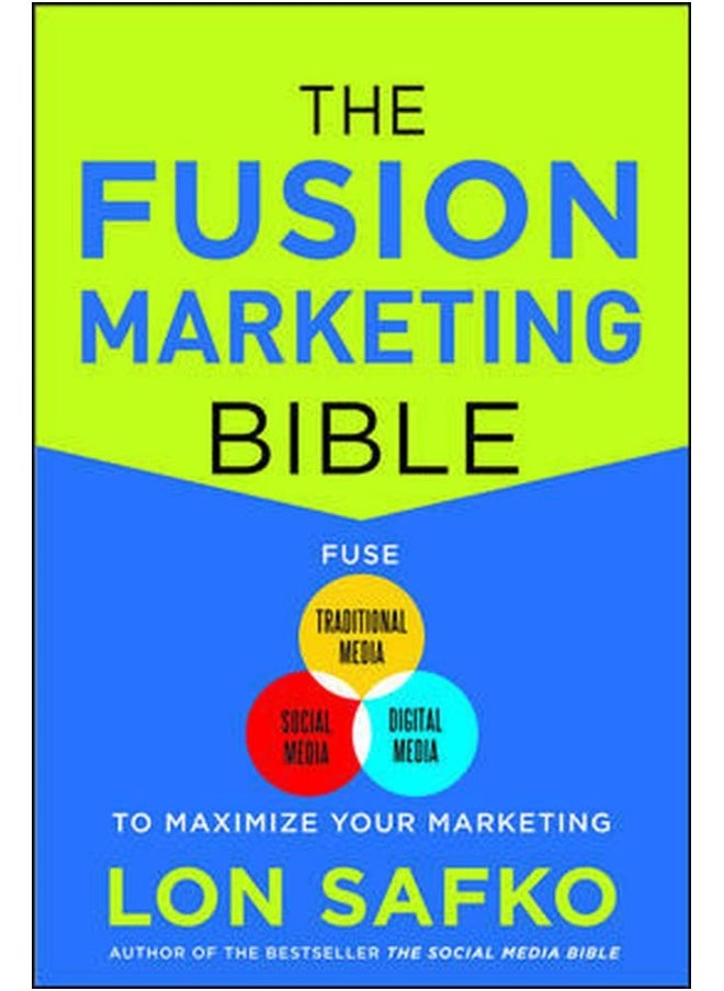 The Fusion Marketing Bible: Fuse Traditional Media, Social Media, & Digital Media to Maximize Marketing  - Image 1