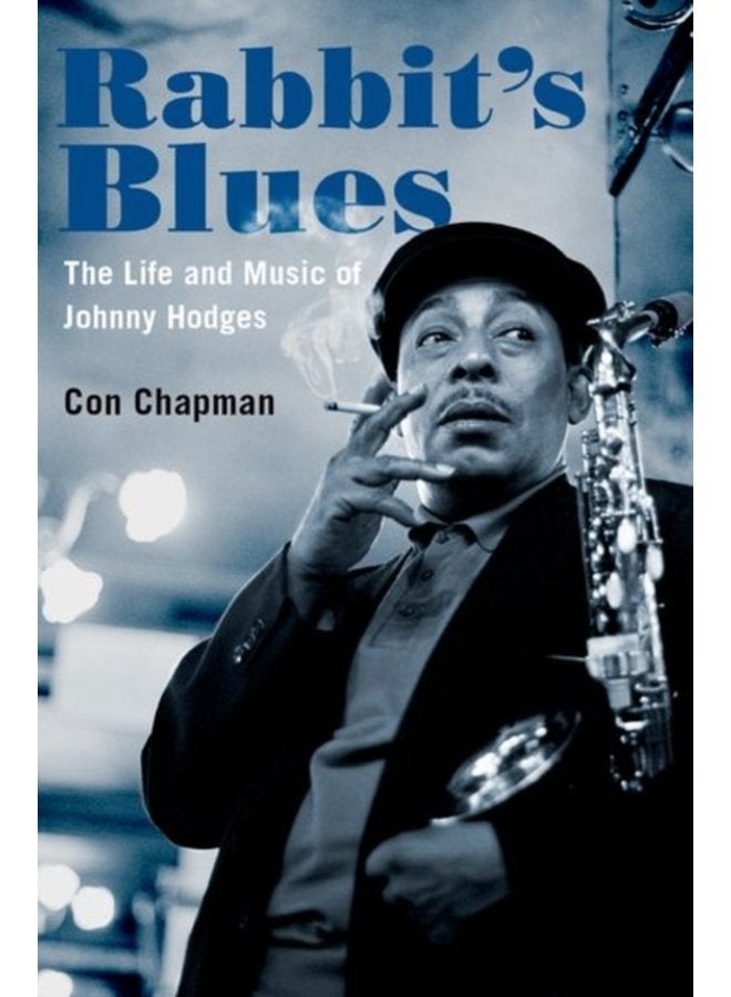 Rabbit s Blues The Life and Music of Johnny Hodges - Hardback