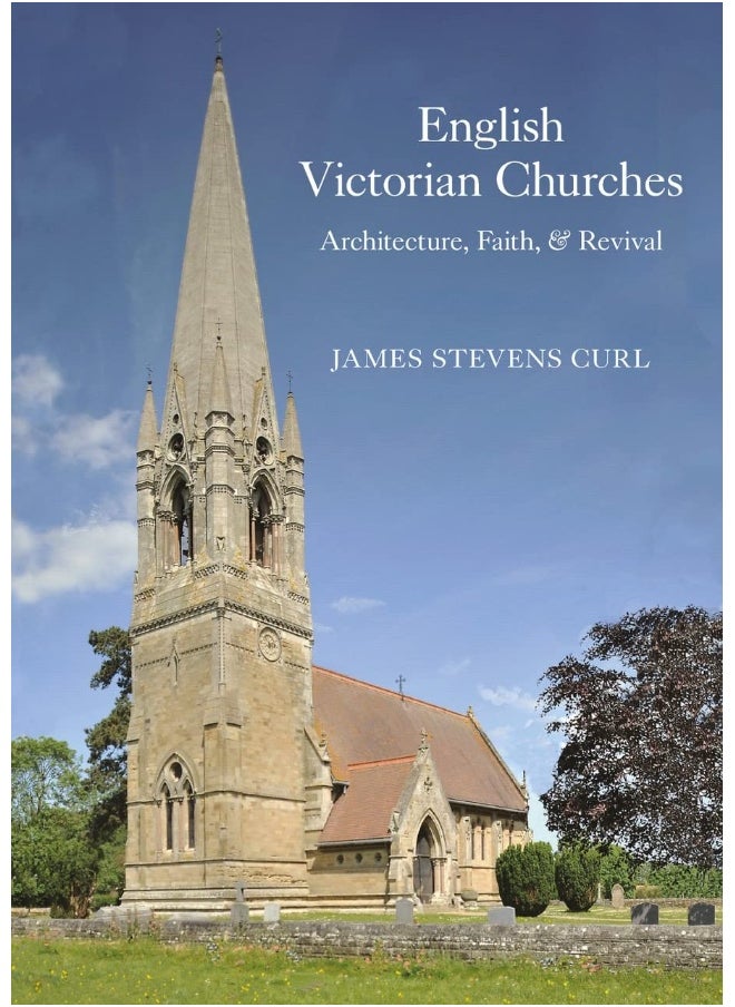 English Victorian Churches: Architecture, Faith, & Revival 