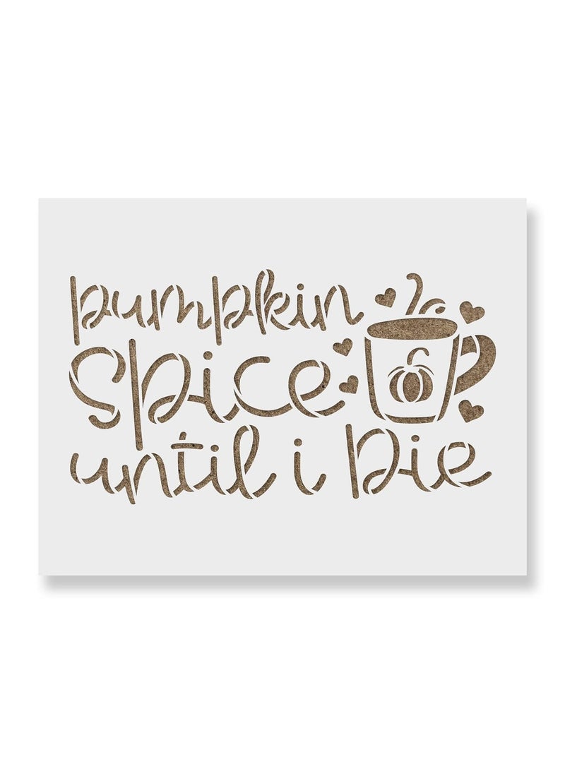 Stencil Revolution Pumpkin Spice Until I Die Stencil Fall Decorations Fall Art Fall Outdoor Decorations Fall Kitchen Decor Fall Craft Ideas 