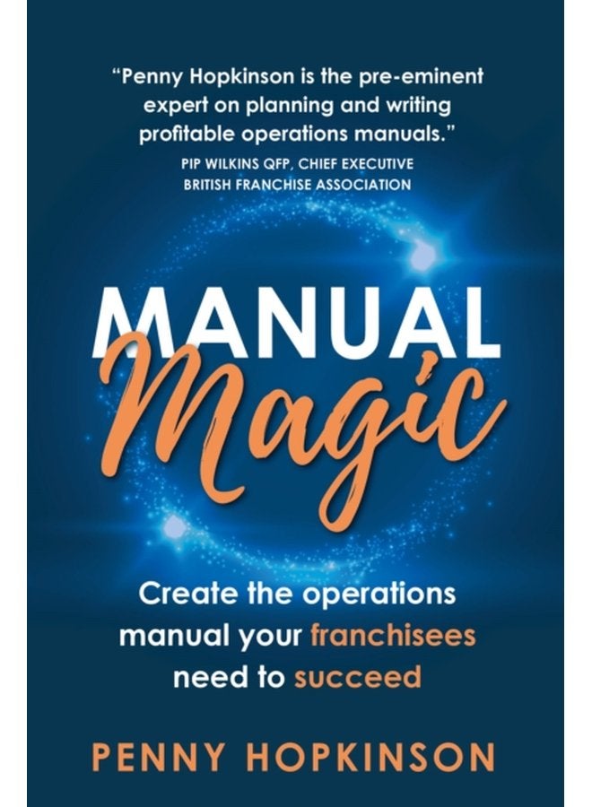 Manual Magic Create the Operations Manual Your Franchisees Need to Succeed - Paperback