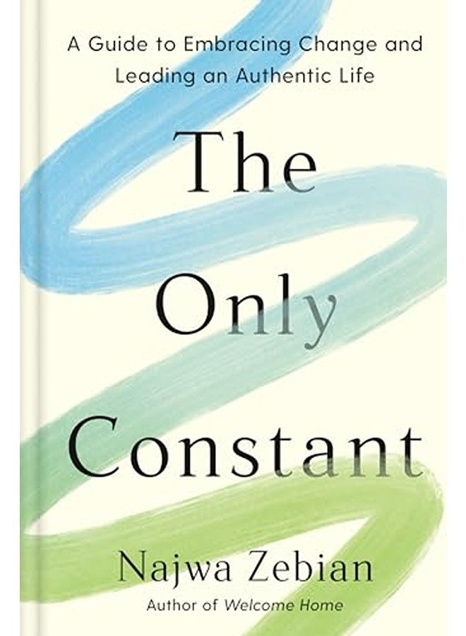 The Only Constant A Guide To Embracing Change And Leading An Authentic Life 