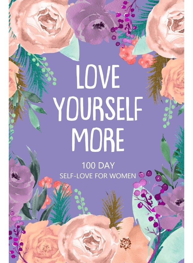 Love Yourself More 100 Day Self-Love for Women: Daily Question Book, Creative Writing for Happiness, Self Care Journal, Self Love Journal - Image 1