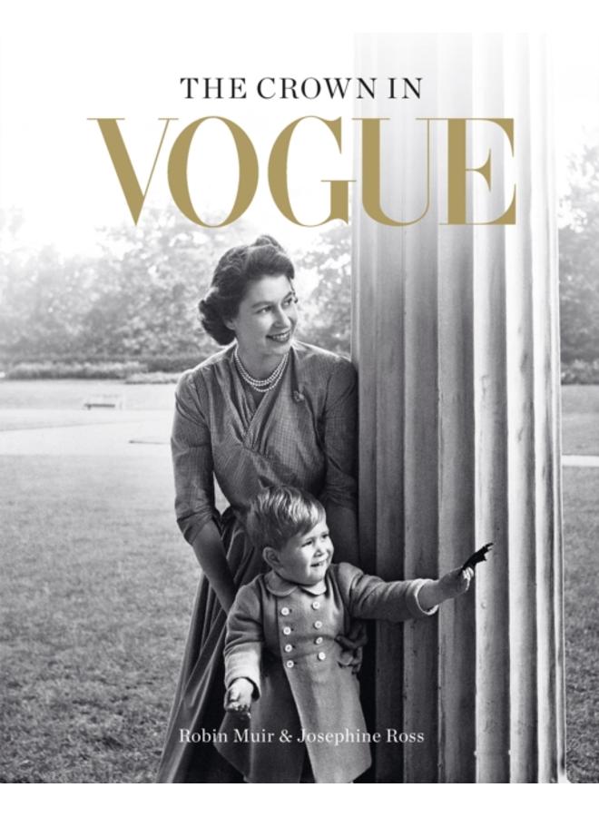 The Crown in Vogue : Vogue's 'special royal salute' to Queen Elizabeth II and the House of Windsor 