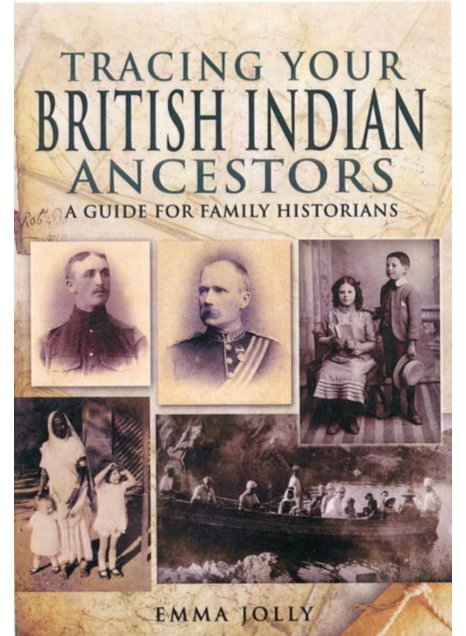 Tracing Your British Indian Ancestors: A Guide for Family Historians 