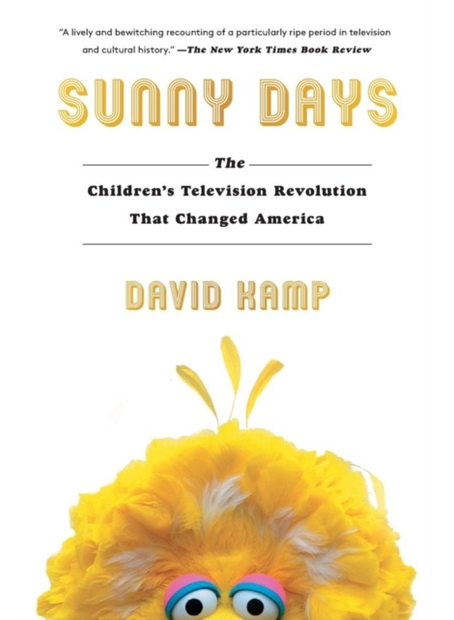 Sunny Days The Children s Television Revolution That Changed America - Paperback