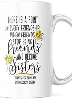 Thanks For Being My Unbiological Sister Coffee Mug 11OZ M721