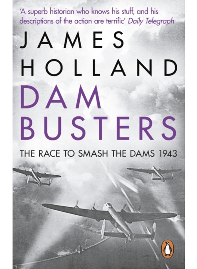 Dam Busters : The Race to Smash the Dams, 1943