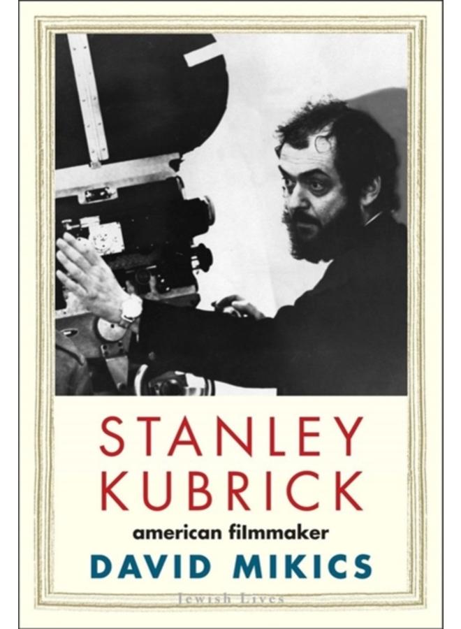 Stanley Kubrick : American Filmmaker 